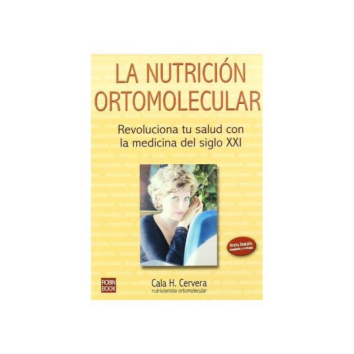 La Nutrición Ortomolecular: REVOLUCIONA TU SALUD CON LA MEDICINA DEL SIGLO XXI.